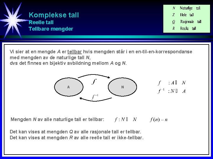 Komplekse tall Reelle tall Tellbare mengder Vi sier at en mengde A er tellbar