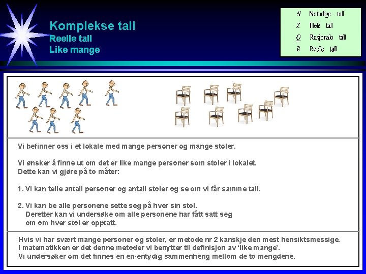 Komplekse tall Reelle tall Like mange Vi befinner oss i et lokale med mange