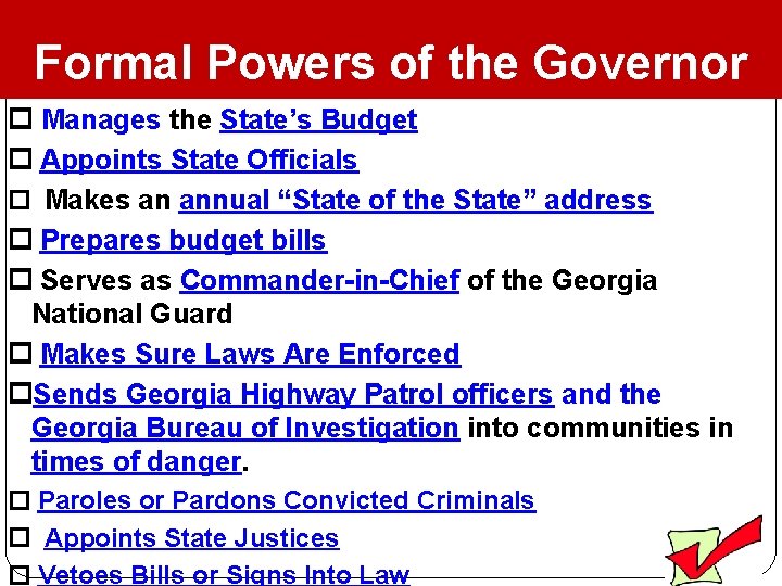 Formal Powers of the Governor Manages the State’s Budget Appoints State Officials Makes an