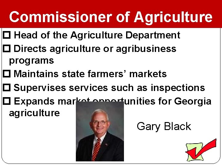 Commissioner of Agriculture Head of the Agriculture Department Directs agriculture or agribusiness programs Maintains