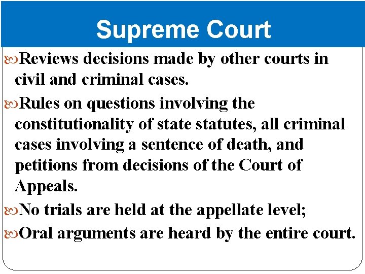 Supreme Court Reviews decisions made by other courts in civil and criminal cases. Rules