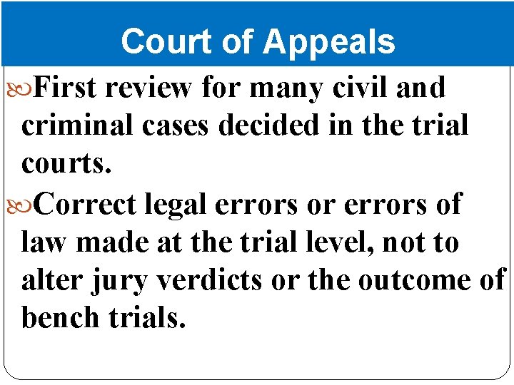 Court of Appeals First review for many civil and criminal cases decided in the