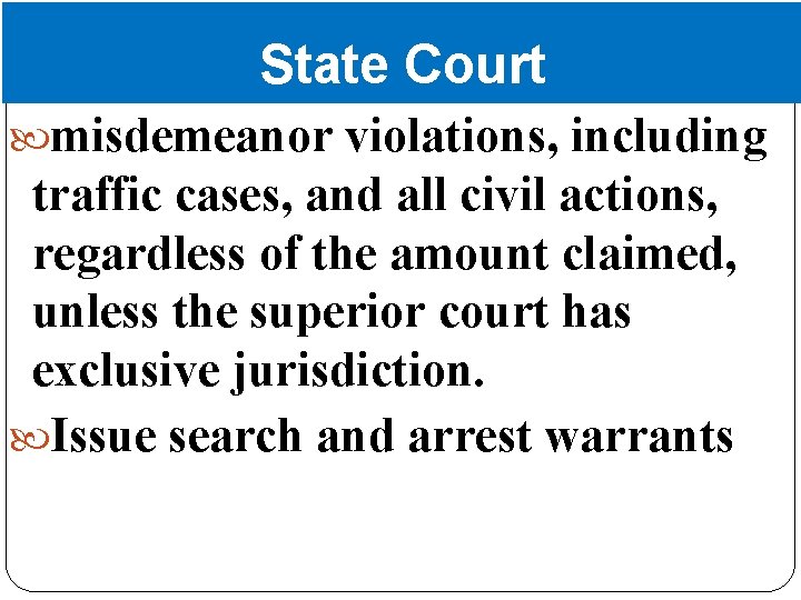 State Court misdemeanor violations, including traffic cases, and all civil actions, regardless of the