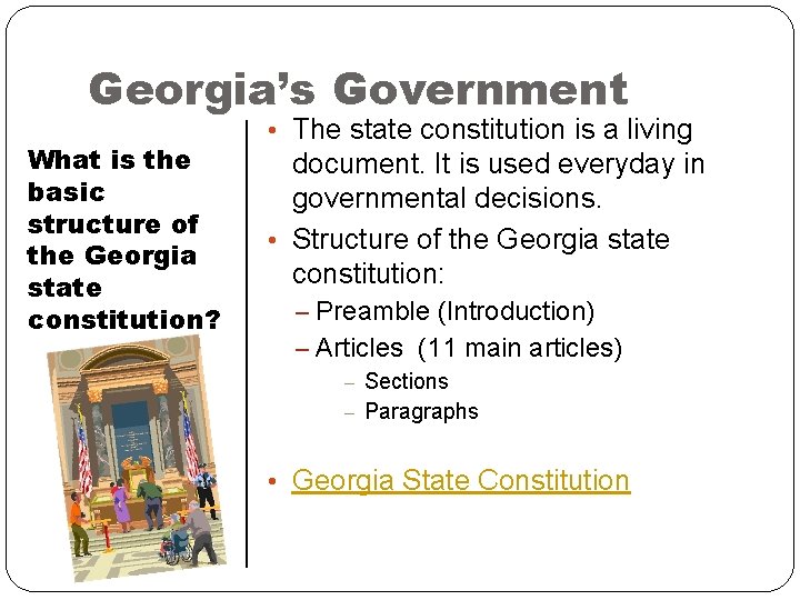 Georgia’s Government What is the basic structure of the Georgia state constitution? • The