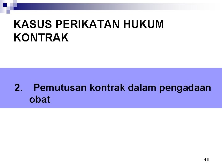 KASUS PERIKATAN HUKUM KONTRAK 2. Pemutusan kontrak dalam pengadaan obat 11 