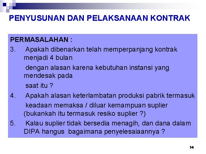 PENYUSUNAN DAN PELAKSANAAN KONTRAK PERMASALAHAN : 3. Apakah dibenarkan telah memperpanjang kontrak menjadi 4