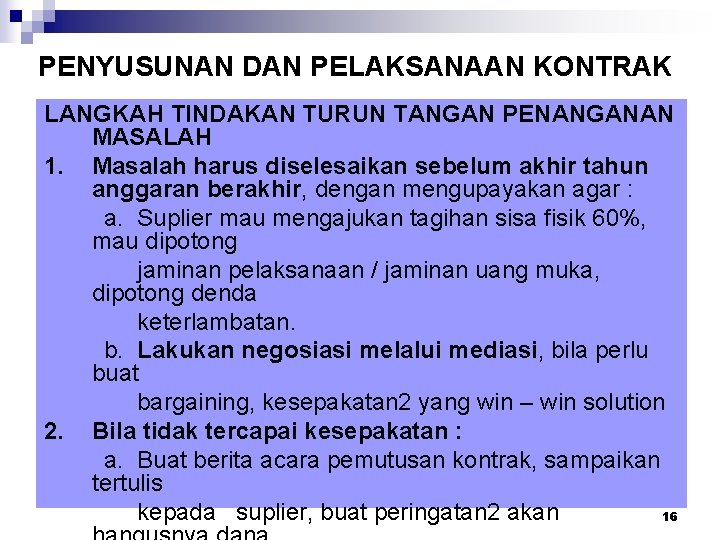 PENYUSUNAN DAN PELAKSANAAN KONTRAK LANGKAH TINDAKAN TURUN TANGAN PENANGANAN MASALAH 1. Masalah harus diselesaikan