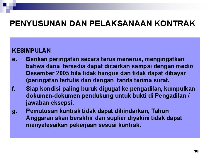 PENYUSUNAN DAN PELAKSANAAN KONTRAK KESIMPULAN e. Berikan peringatan secara terus menerus, mengingatkan bahwa dana