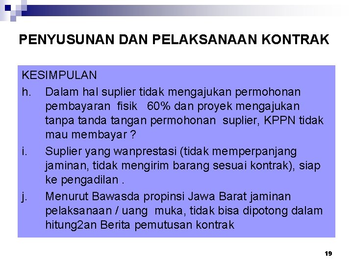 PENYUSUNAN DAN PELAKSANAAN KONTRAK KESIMPULAN h. Dalam hal suplier tidak mengajukan permohonan pembayaran fisik