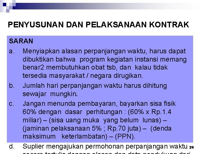 PENYUSUNAN DAN PELAKSANAAN KONTRAK SARAN a. Menyiapkan alasan perpanjangan waktu, harus dapat dibuktikan bahwa