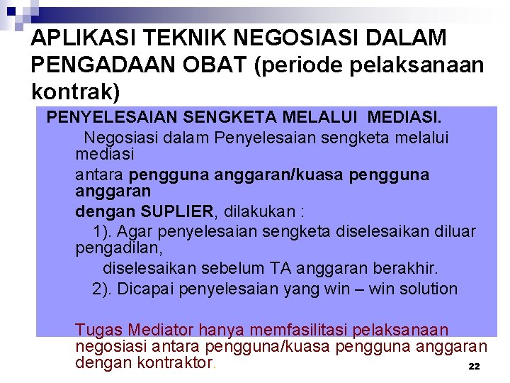 APLIKASI TEKNIK NEGOSIASI DALAM PENGADAAN OBAT (periode pelaksanaan kontrak) PENYELESAIAN SENGKETA MELALUI MEDIASI. Negosiasi
