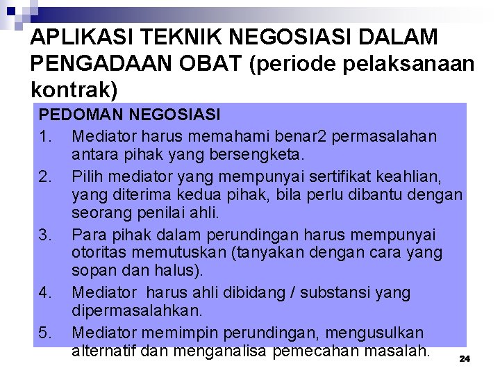 APLIKASI TEKNIK NEGOSIASI DALAM PENGADAAN OBAT (periode pelaksanaan kontrak) PEDOMAN NEGOSIASI 1. Mediator harus