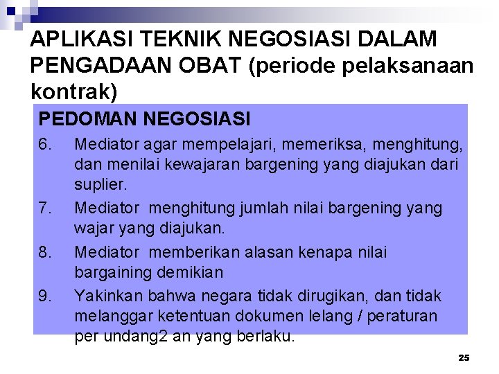 APLIKASI TEKNIK NEGOSIASI DALAM PENGADAAN OBAT (periode pelaksanaan kontrak) PEDOMAN NEGOSIASI 6. 7. 8.