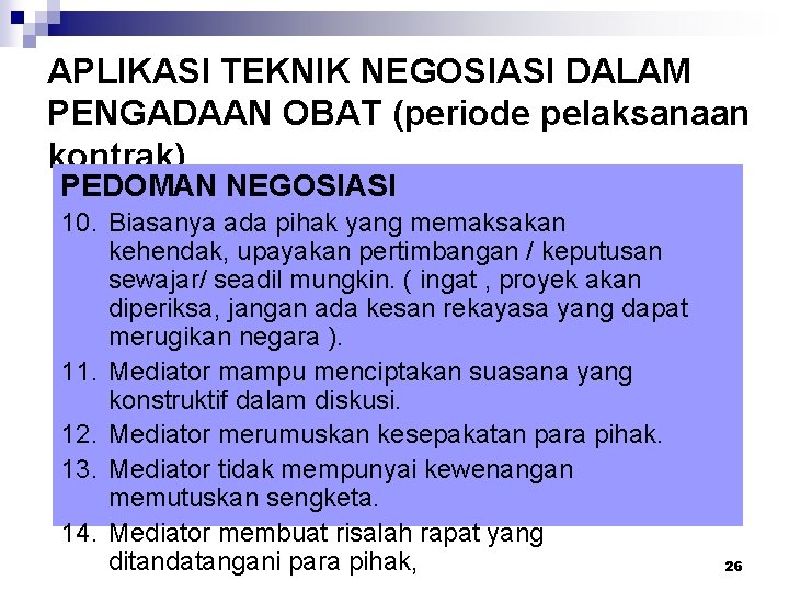 APLIKASI TEKNIK NEGOSIASI DALAM PENGADAAN OBAT (periode pelaksanaan kontrak) PEDOMAN NEGOSIASI 10. Biasanya ada