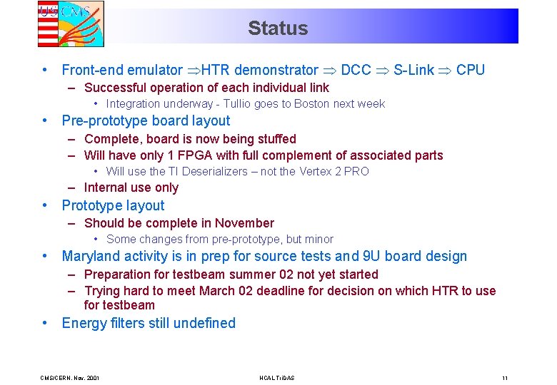Status • Front-end emulator HTR demonstrator DCC S-Link CPU – Successful operation of each