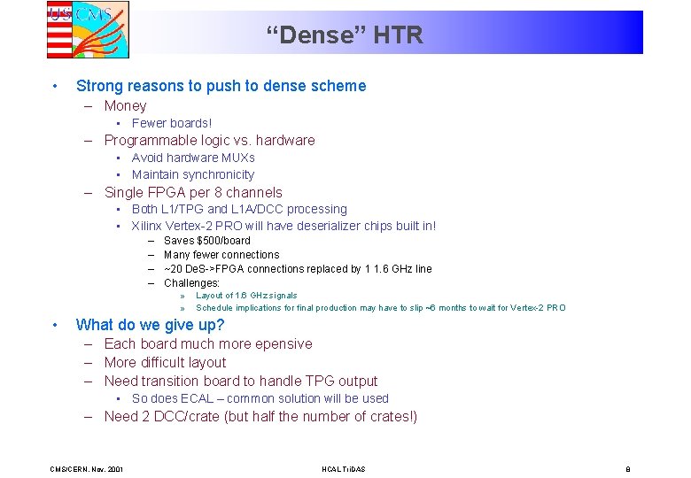 “Dense” HTR • Strong reasons to push to dense scheme – Money • Fewer