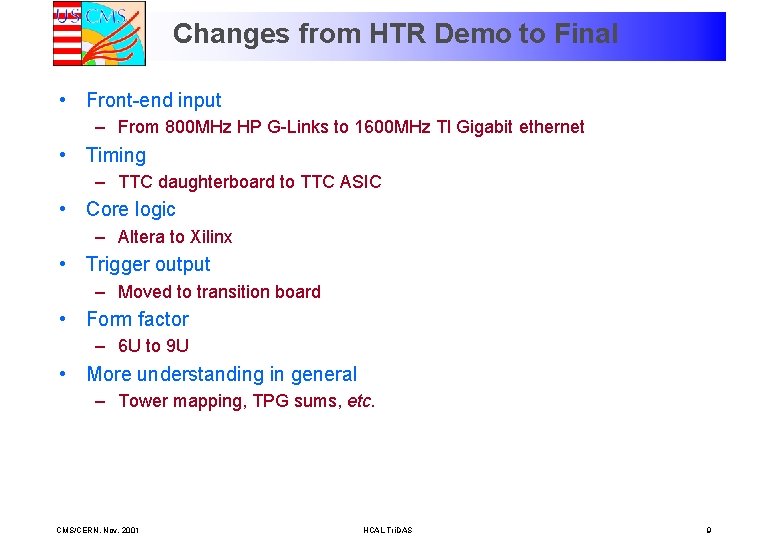 Changes from HTR Demo to Final • Front-end input – From 800 MHz HP