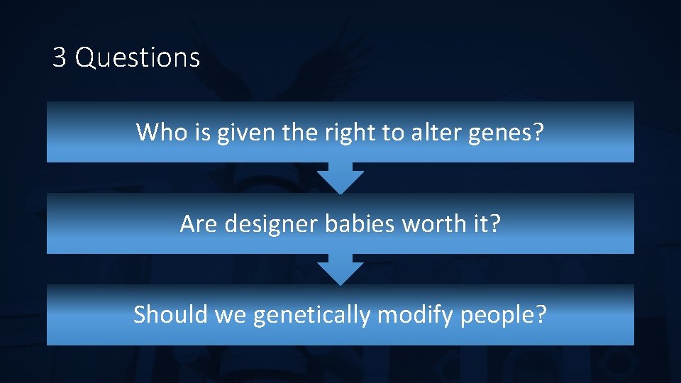 3 Questions Who is given the right to alter genes? Are designer babies worth