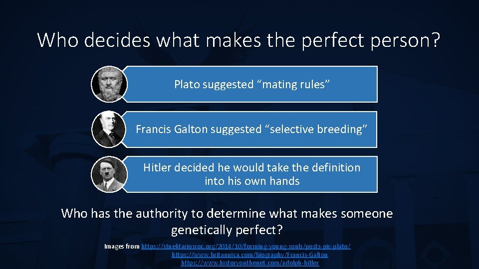 Who decides what makes the perfect person? Plato suggested “mating rules” Francis Galton suggested
