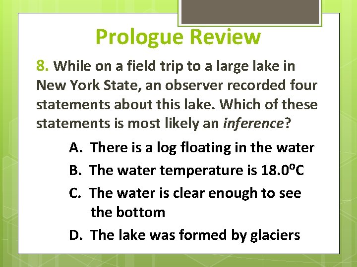 Prologue Review 8. While on a field trip to a large lake in New