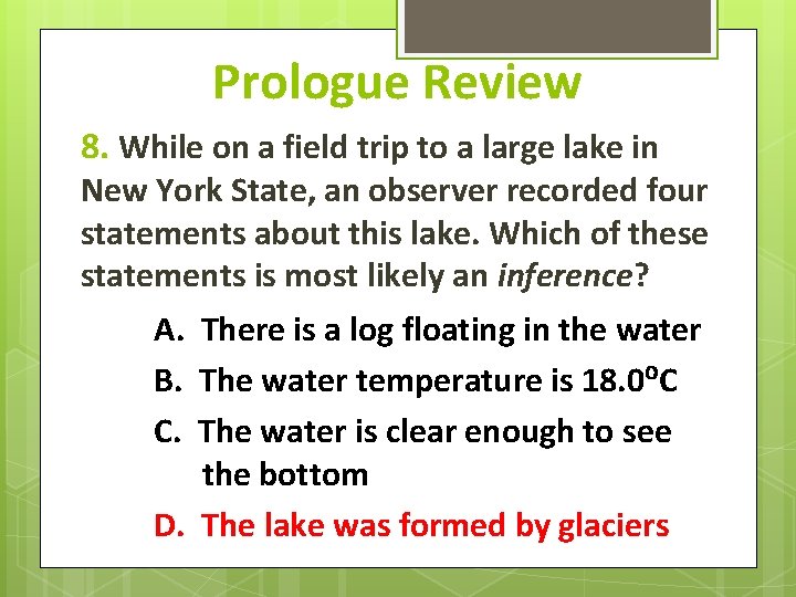 Prologue Review 8. While on a field trip to a large lake in New