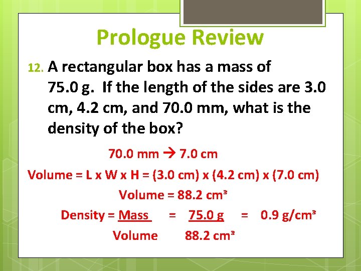 Prologue Review 12. A rectangular box has a mass of 75. 0 g. If