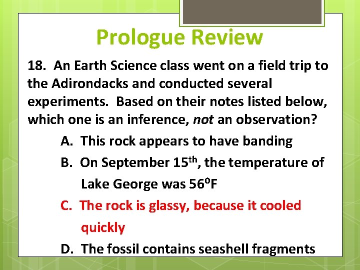 Prologue Review 18. An Earth Science class went on a field trip to the