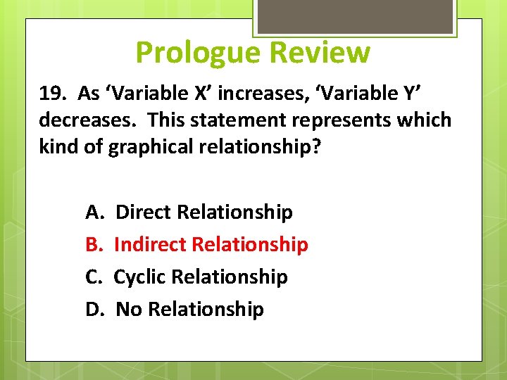 Prologue Review 19. As ‘Variable X’ increases, ‘Variable Y’ decreases. This statement represents which