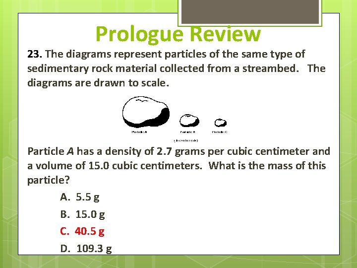 Prologue Review 23. The diagrams represent particles of the same type of sedimentary rock