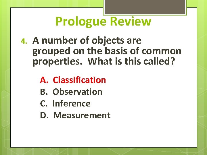 Prologue Review 4. A number of objects are grouped on the basis of common