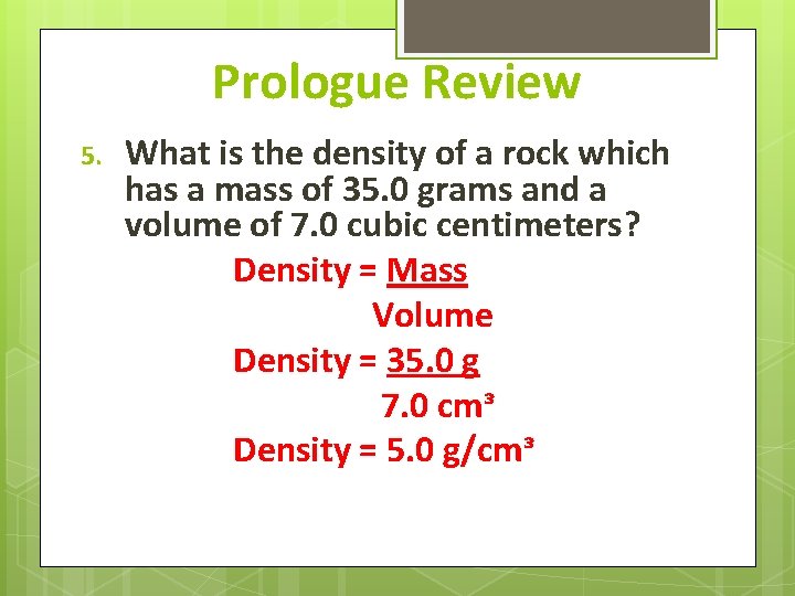 Prologue Review 5. What is the density of a rock which has a mass