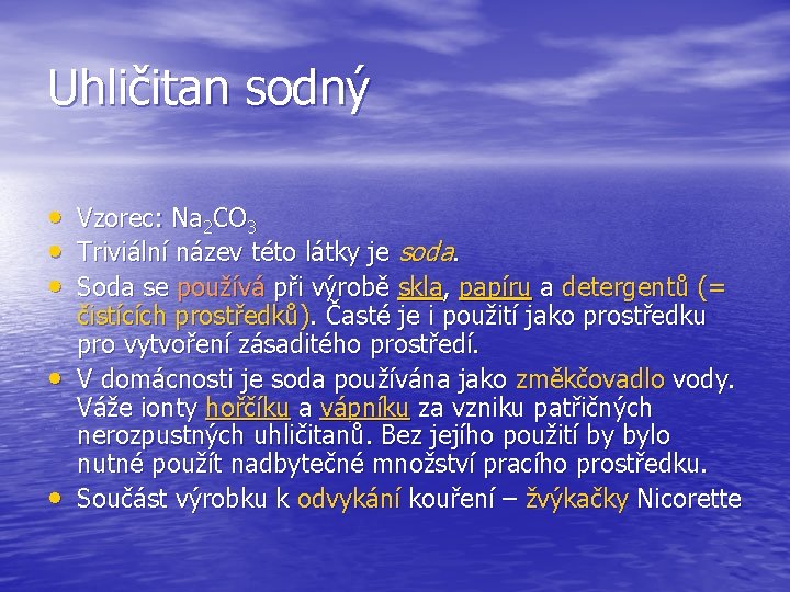 Uhličitan sodný • Vzorec: Na 2 CO 3 • Triviální název této látky je