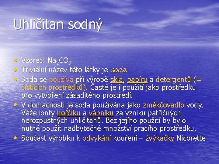 Uhličitan sodný • Vzorec: Na 2 CO 3 • Triviální název této látky je