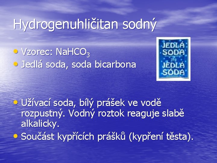 Hydrogenuhličitan sodný • Vzorec: Na. HCO 3 • Jedlá soda, soda bicarbona • Užívací