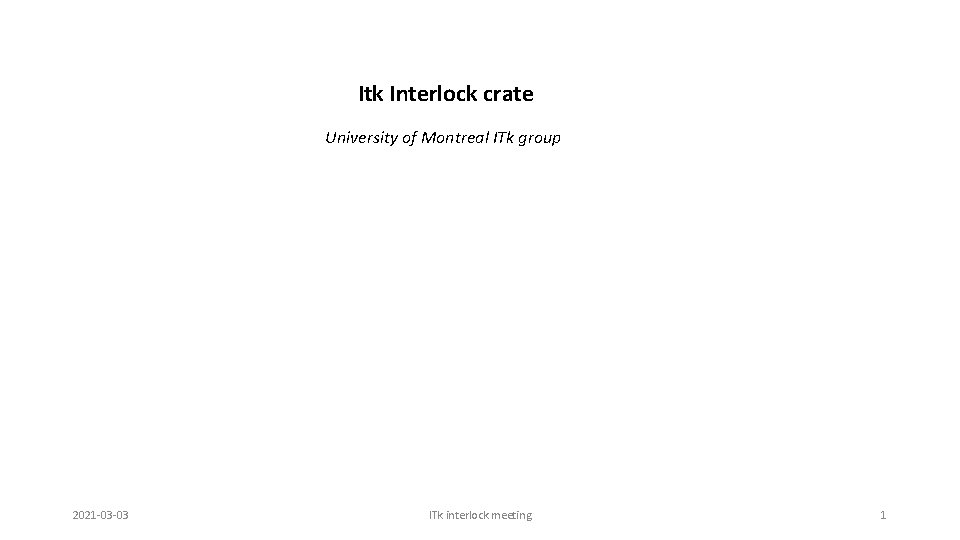 Itk Interlock crate University of Montreal ITk group 2021 -03 -03 ITk interlock meeting