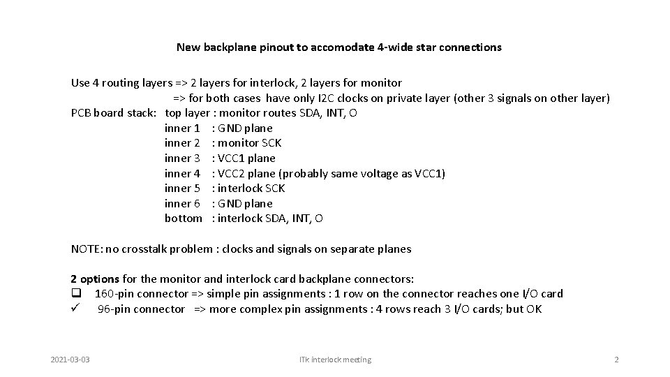 New backplane pinout to accomodate 4 -wide star connections Use 4 routing layers =>