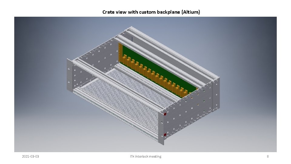 Crate view with custom backplane (Altium) 2021 -03 -03 ITk interlock meeting 8 