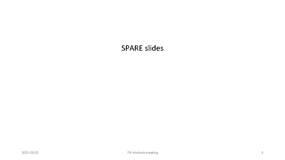 SPARE slides 2021 -03 -03 ITk interlock meeting 9 