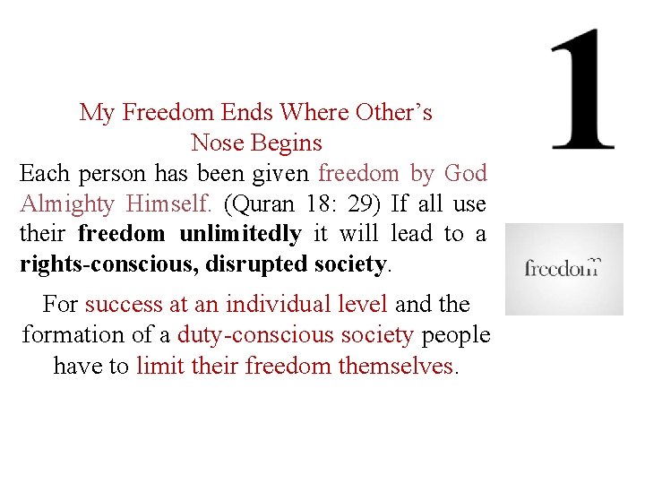 My Freedom Ends Where Other’s Nose Begins Each person has been given freedom by