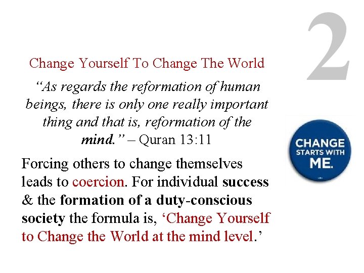 Change Yourself To Change The World “As regards the reformation of human beings, there