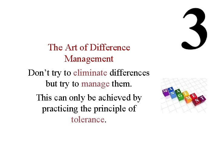 The Art of Difference Management Don’t try to eliminate differences but try to manage