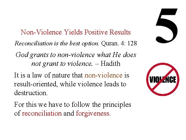Non-Violence Yields Positive Results Reconciliation is the best option. Quran. 4: 128 God grants