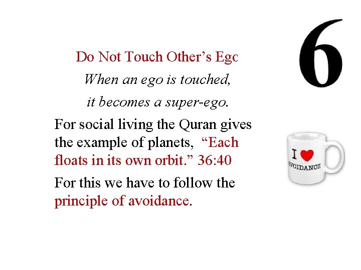 Do Not Touch Other’s Ego When an ego is touched, it becomes a super-ego.