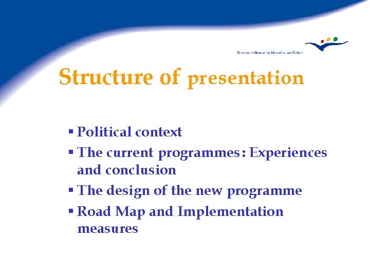 Structure of presentation § Political context § The current programmes : Experiences and conclusion