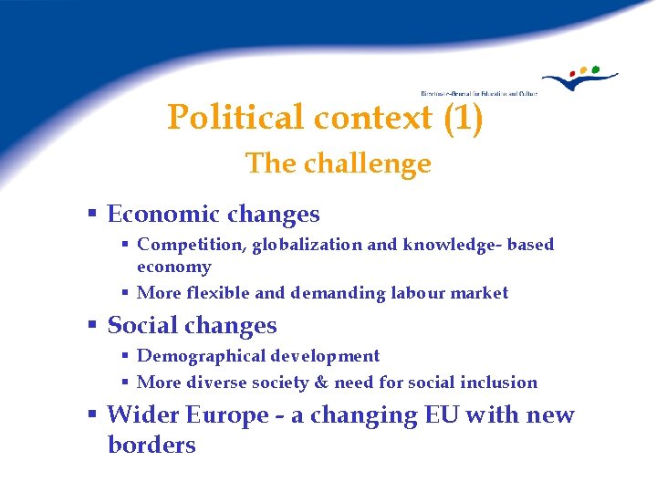 Political context (1) The challenge § Economic changes § Competition, globalization and knowledge- based