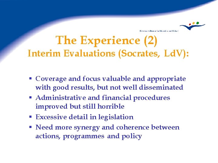 The Experience (2) Interim Evaluations (Socrates, Ld. V): § Coverage and focus valuable and