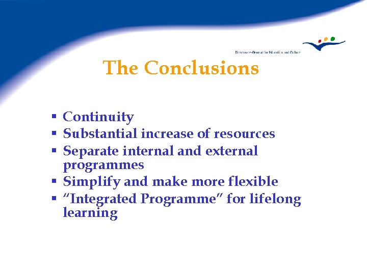The Conclusions § Continuity § Substantial increase of resources § Separate internal and external