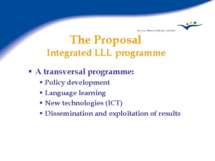 The Proposal Integrated LLL programme § A transversal programme: § Policy development § Language
