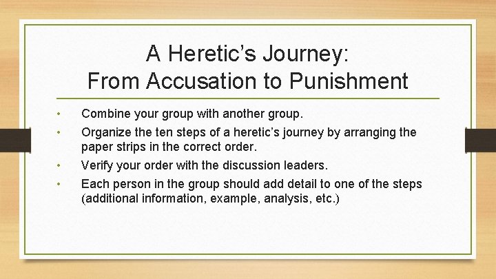 A Heretic’s Journey: From Accusation to Punishment • • Combine your group with another