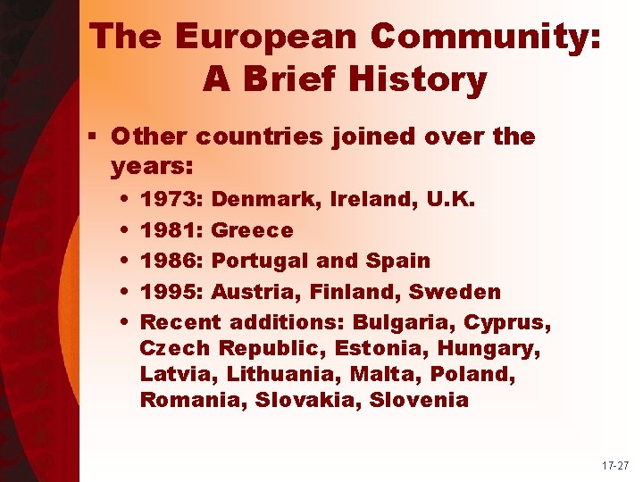 The European Community: A Brief History § Other countries joined over the years: •